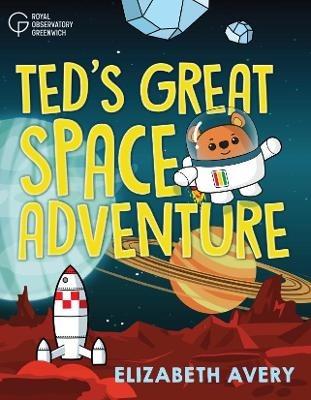 Ted's Great Space Adventure - Elizabeth Avery,Royal Observatory Greenwich - cover