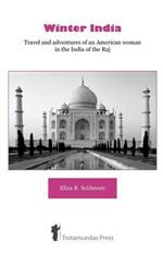 Winter India: Travel and Adventures of a Woman in India