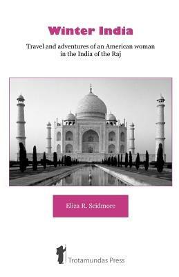 Winter India: Travel and Adventures of a Woman in India - Eliza Ruhamah Scidmore - cover