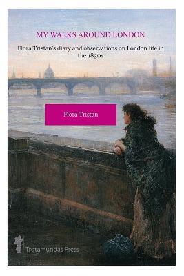 My Walks Around London by Flora Tristan - Flora Tristan - cover