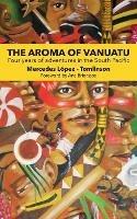 The Aroma of Vanuatu: Four years of adventures in the South Pacific