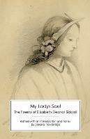 My Ladys Soul: The Poems of Elizabeth Eleanor Siddall - Elizabeth Eleanor Siddall - cover