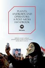 The Plants, Androids and Operators: A Post-Media Handbook