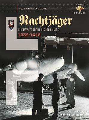 Nachtjager  Luftwaffe Night Fighter Units 1939-45 - David Williams - cover