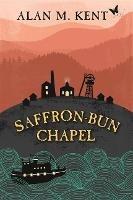 Saffron-Bun Chapel - Alan Kent - cover