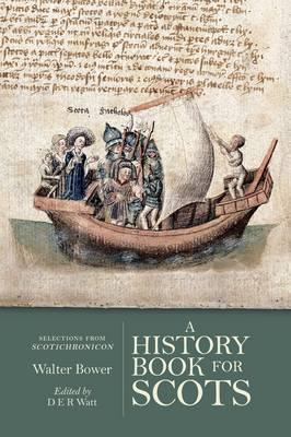 A History Book for Scots: Selections from the Scotichronicon - Walter Bower - cover