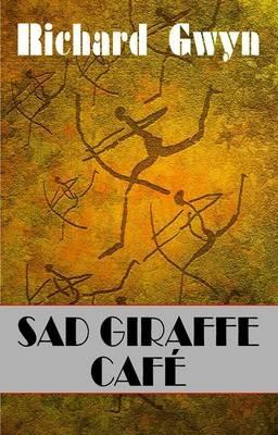 Sad Giraffe Cafe - Richard Gwyn - cover
