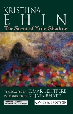 The Scent of Your Shadow - Kristiina Ehin - cover
