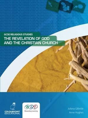 The Revelation of God and the Christian Church: Ccea GCSE Religious Studies - Juliana Gilbride - cover