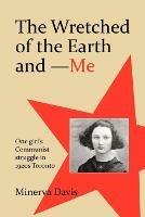 The Wretched of the Earth and Me - Minerva Davis - cover