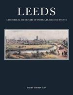 Leeds: A Historical Dictionary of People, Places and Events