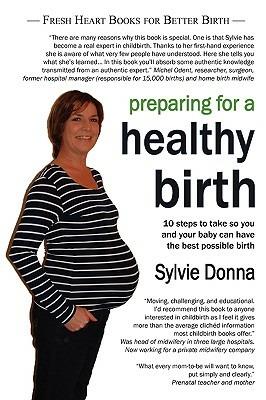 Preparing for a Healthy Birth: Information and Inspiration for Pregnant Women - Sylvie Donna - cover