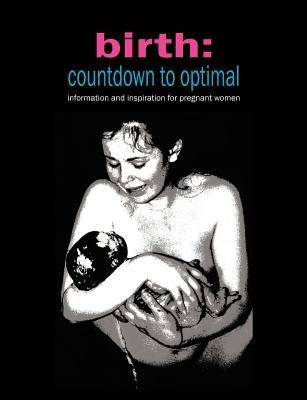Birth: Countdown to Optimal: Information and Inspiration for Pregnant Women - Sylvie Donna - cover
