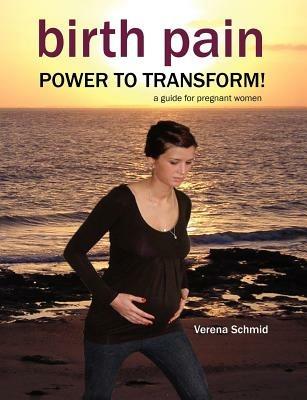 Birth Pain: POWER TO TRANSFORM! - Verena Schmid - cover