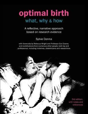 Optimal Birth: What, Why & How: A Reflective, Narrative Approach Based on Research Evidence - Sylvie Donna - cover