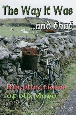 The Way It Was.. and That: Recollections of Old Mayo - Joe Coen - cover