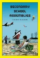 SECONDARY SCHOOL ASSEMBLIES for Busy Teachers - Vol 2 - cover