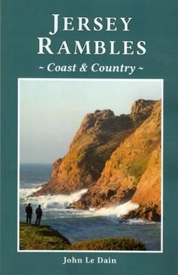Jersey Rambles: Coast and Country - John Le Dain - cover