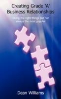 Creating Grade 'A' Business Relationships: Doing the Right Things But Not Always the Most Popular - Dean Williams - cover