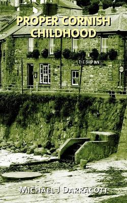 A Proper Cornish Childhood - Michael J. Darracott - cover