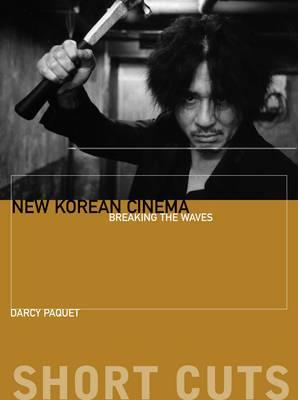 New Korean Cinema - Breaking the Waves - Darcy Paquet - cover