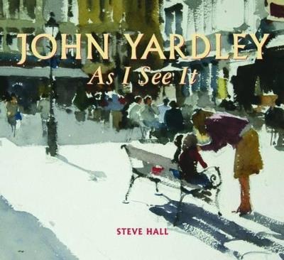 John Yardley - As I See it - Steve Hall - cover