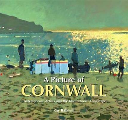 A Picture of Cornwall: Contemporary Artists and the Inspirational Landscape - Ray Backwill - cover