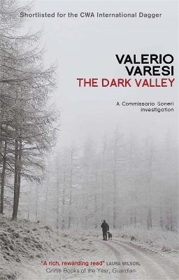 The Dark Valley: A Commissario Soneri Investigation - Valerio Varesi - cover