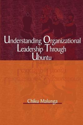 Understanding Organizational Leadership Through Ubuntu (PB) - Chiku Malunga - cover