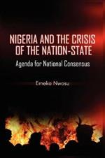 Nigeria and the Crisis of the Nation-State: Agenda for National Consensus