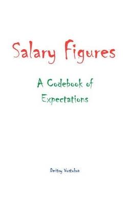 Salary Figures: A Codebook of Expectations - Dmitry Vostokov - cover