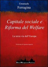Capitale sociale e riforma del welfare. La terza via dell'Europa - Emanuele Ferragina - copertina