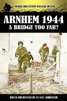 Arnhem 1944: A Bridge Too Far?
