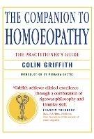 Companion to Homeopathy: The Practitioner's Guide - Colin Griffith,Miranda Castro - cover