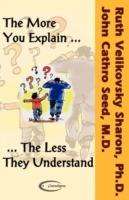 The More You Explain the Less They Understand - Ruth Velikovsky Sharon,John Cathro Seed,Ralph Schlegel - cover