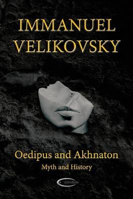 Oedipus and Akhnaton: Myth and History - Immanuel Velikovsky - cover