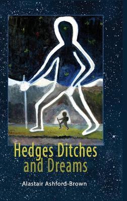 Hedges, Ditches and Dreams - Alastair Ashford-Brown - cover