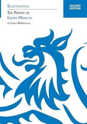 The Poetry of Edwin Morgan: (Scotnotes Study Guides) - James McGonigal - cover