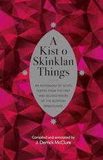 A Kist o Skinklan Things: An Anthology of Scots Poetry from the First and Second Waves of the Scottish Renaissance