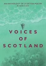 Voices of Scotland: An Anthology of Scottish Poetry for Levels 2 and 3