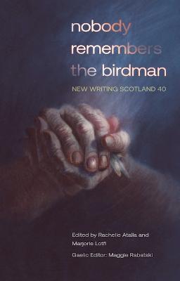 nobody remembers the birdman: New Writing Scotland 40 - cover