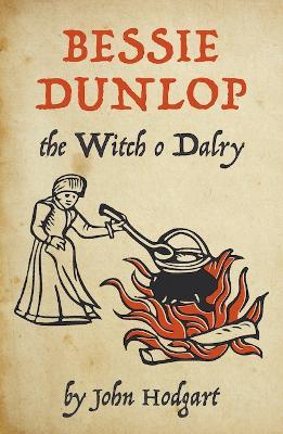 Bessie Dunlop, the Witch o Dalry - John Hodgart - cover