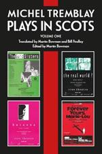 Michel Tremblay: Plays in Scots: Volume 1