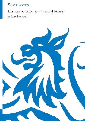 Exploring Scottish Place-Names: (Scotnotes Study Guides) - John Hodgart - cover