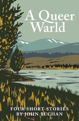 A Queer Warld: Four Short Stories by John Buchan - John Buchan - cover