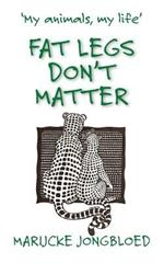 Fat Legs Don't Matter: My Animals, My Life