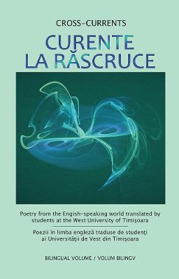 Curente La Rascruce: Poetry from the English-speaking world translated by students at the West University of Timisoara - cover