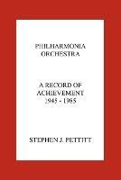 Philharmonia Orchestra. A Record of Achievement. 1945 - 1985