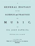 A General History of the Science and Practice of Music. Vol.4 of 5. [Facsimile of 1776 Edition of Volume 4.]