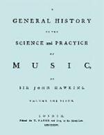 A General History of the Science and Practice of Music. Vol.5 of 5. [Facsimile of 1776 Edition of Vol. 5.]